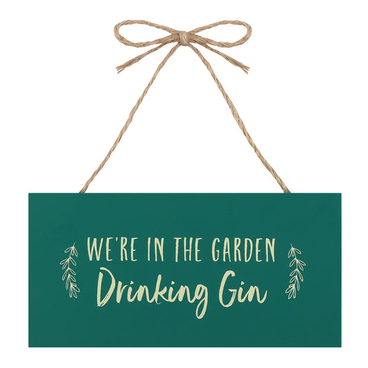 We're in the Garden Drinking Gin Hanging Garden Sign - Fulleylove Woodworking
